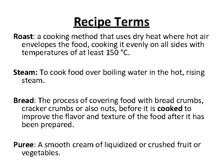 Recipe Terms Roast: a cooking method that uses dry heat where hot air envelopes