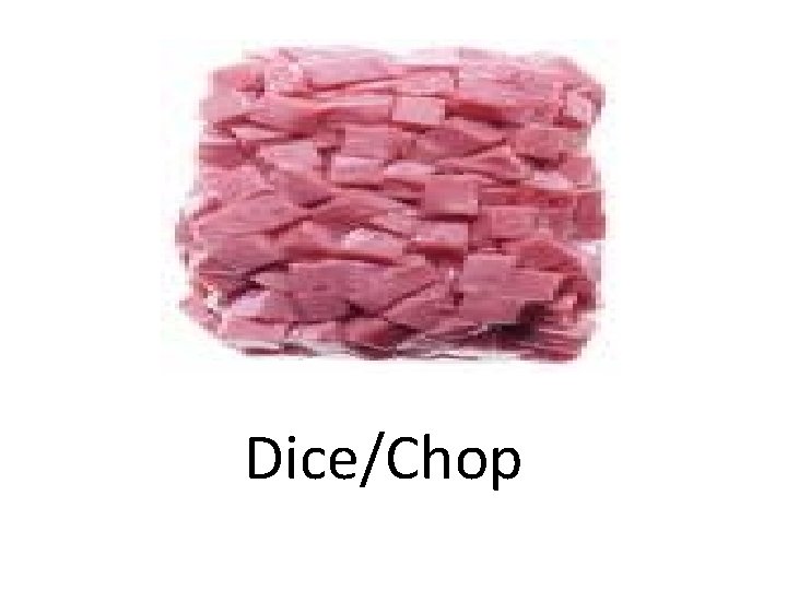 Dice/Chop 