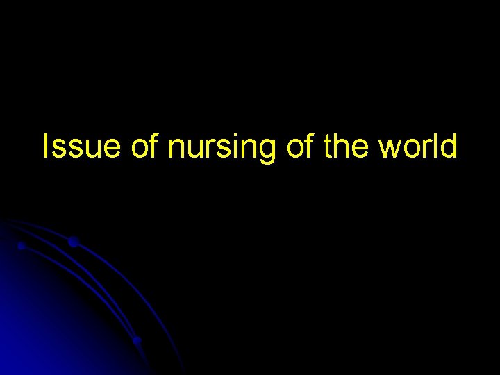 Issue of nursing of the world 