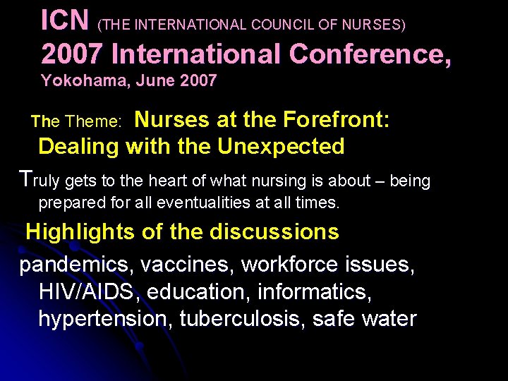 ICN (THE INTERNATIONAL COUNCIL OF NURSES) 2007 International Conference, Yokohama, June 2007 Nurses at