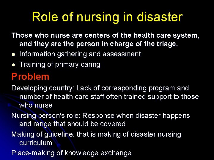 Role of nursing in disaster Those who nurse are centers of the health care