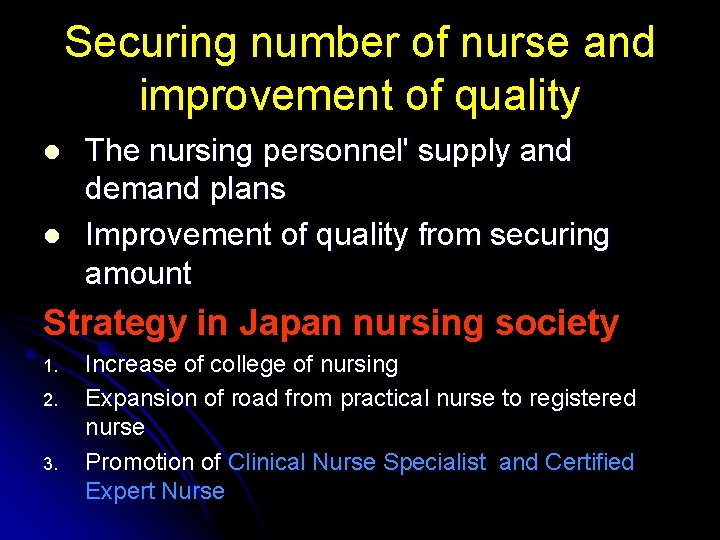 Securing number of nurse and improvement of quality l l The nursing personnel' supply