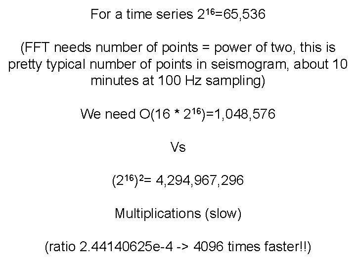 For a time series 216=65, 536 (FFT needs number of points = power of