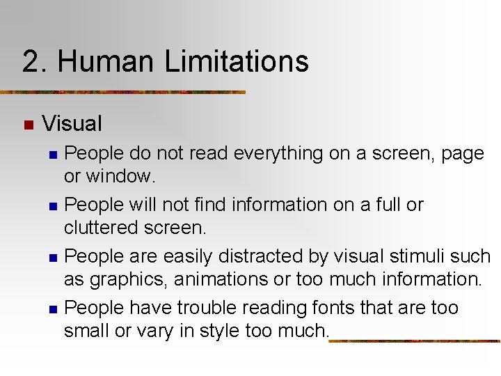 2. Human Limitations n Visual n n People do not read everything on a