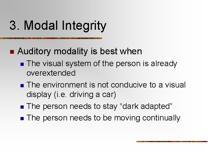 3. Modal Integrity n Auditory modality is best when n n The visual system
