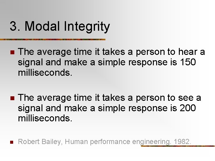 3. Modal Integrity n The average time it takes a person to hear a