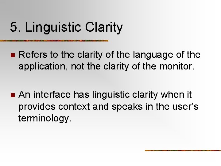 5. Linguistic Clarity n Refers to the clarity of the language of the application,