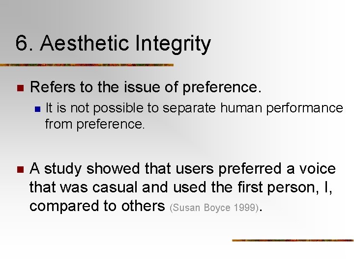 6. Aesthetic Integrity n Refers to the issue of preference. n n It is