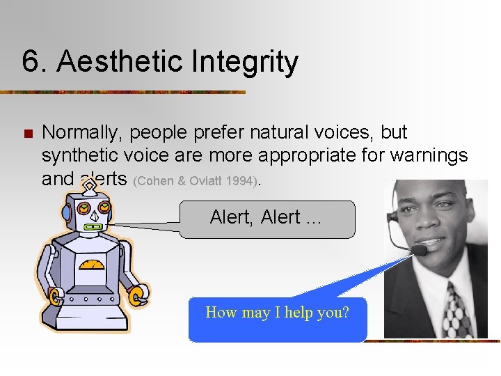 6. Aesthetic Integrity n Normally, people prefer natural voices, but synthetic voice are more