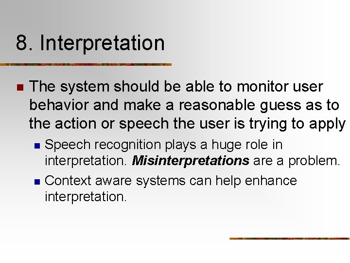 8. Interpretation n The system should be able to monitor user behavior and make