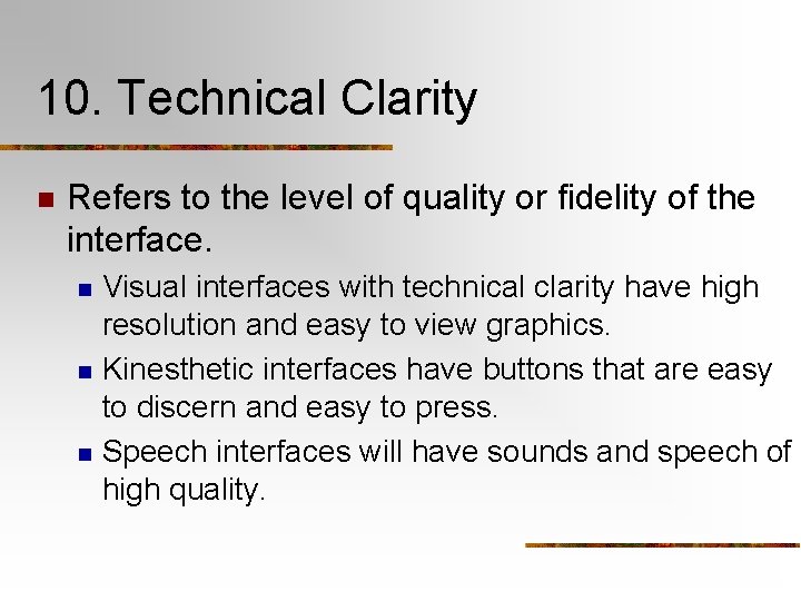 10. Technical Clarity n Refers to the level of quality or fidelity of the