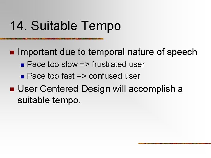 14. Suitable Tempo n Important due to temporal nature of speech n n n