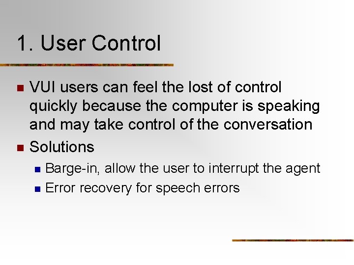 1. User Control n n VUI users can feel the lost of control quickly