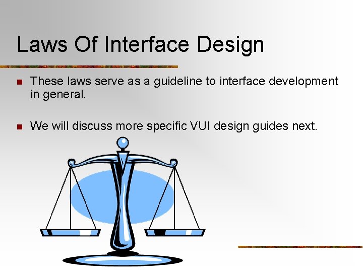 Laws Of Interface Design n These laws serve as a guideline to interface development