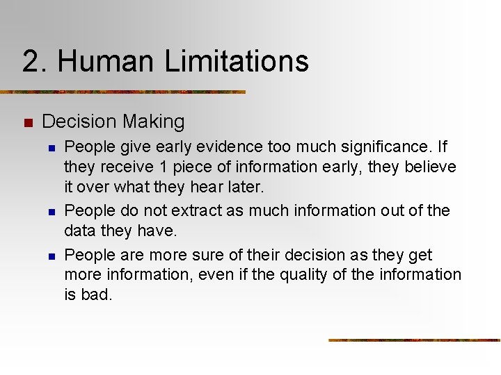 2. Human Limitations n Decision Making n n n People give early evidence too