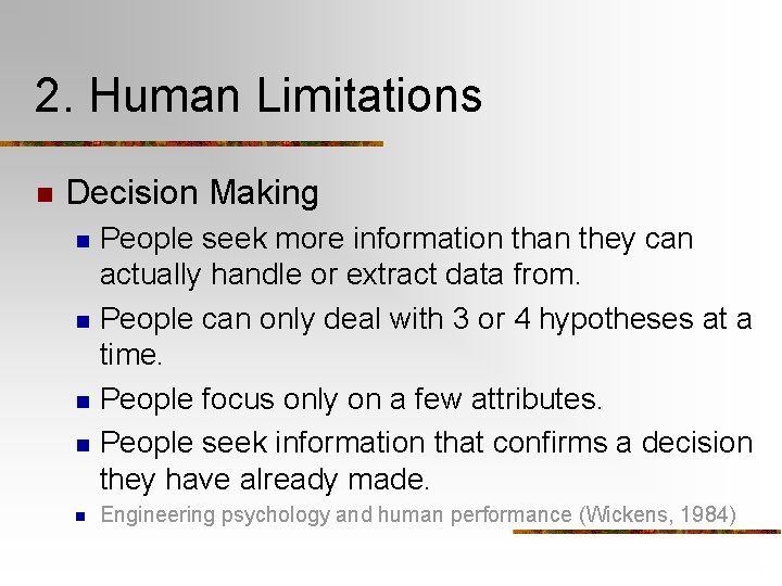 2. Human Limitations n Decision Making n n n People seek more information than