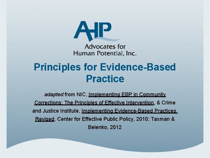 Principles for Evidence-Based Practice adapted from NIC, Implementing EBP in Community Corrections: The Principles