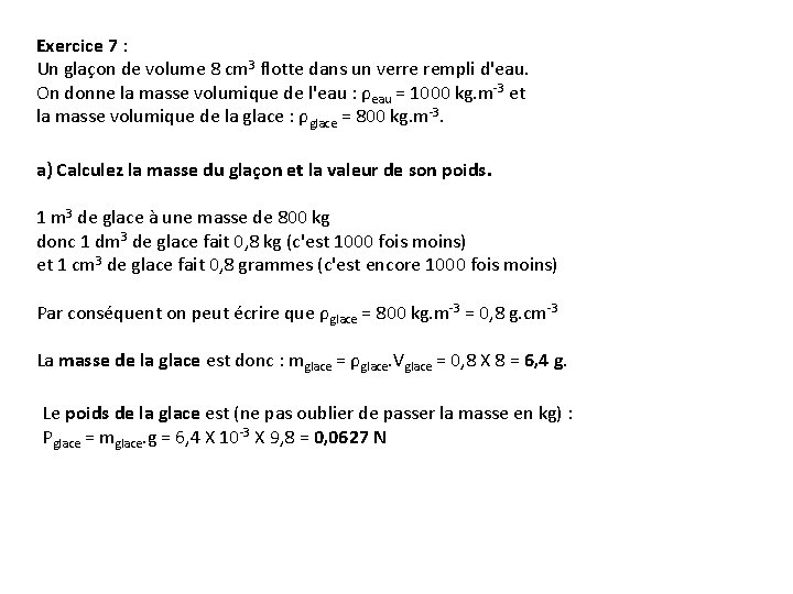 Exercice 7 : Un glaçon de volume 8 cm 3 flotte dans un verre Exercice 7 : Un glaçon de volume 8 cm 3 flotte dans un verre