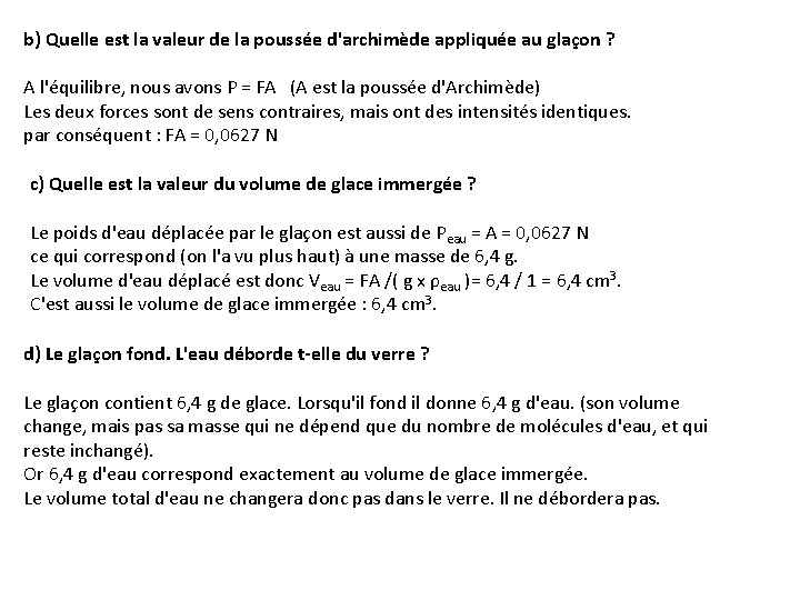 b) Quelle est la valeur de la poussée d'archimède appliquée au glaçon ? A b) Quelle est la valeur de la poussée d'archimède appliquée au glaçon ? A