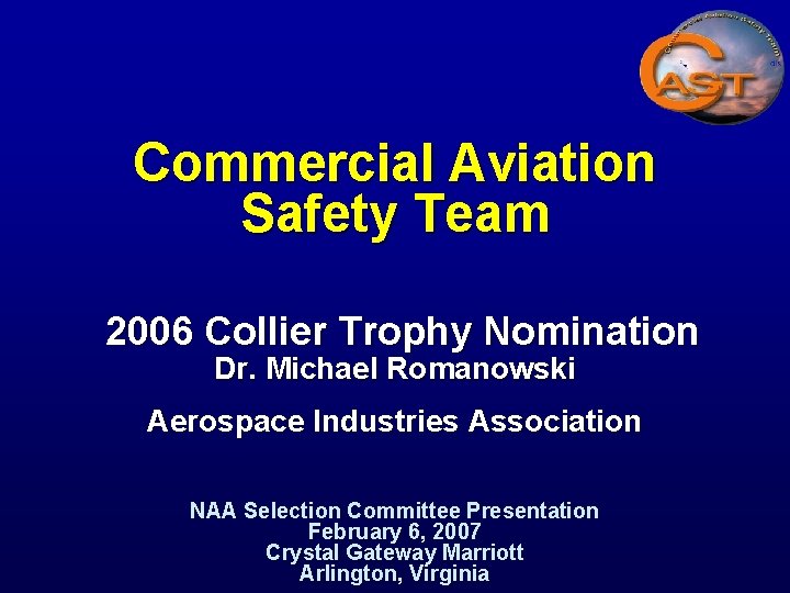 Commercial Aviation Safety Team 2006 Collier Trophy Nomination Dr. Michael Romanowski Aerospace Industries Association