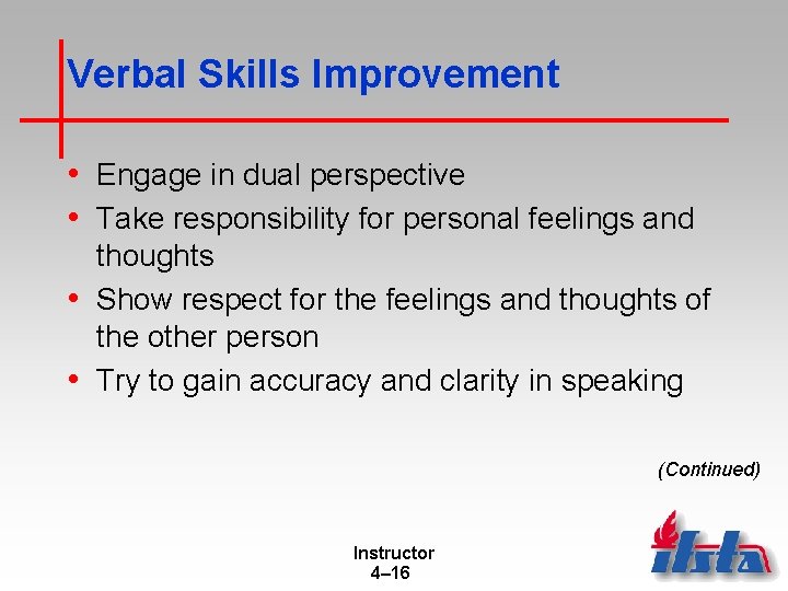 Verbal Skills Improvement • Engage in dual perspective • Take responsibility for personal feelings