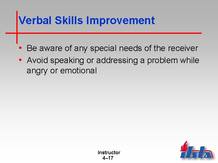 Verbal Skills Improvement • Be aware of any special needs of the receiver •