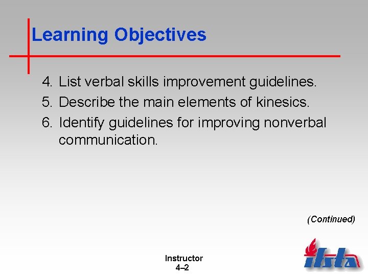 Learning Objectives 4. List verbal skills improvement guidelines. 5. Describe the main elements of