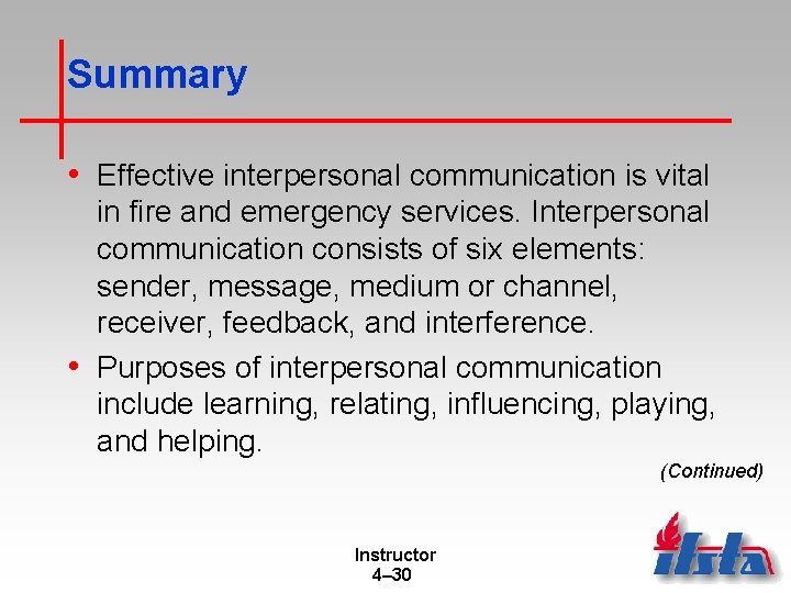 Summary • Effective interpersonal communication is vital in fire and emergency services. Interpersonal communication