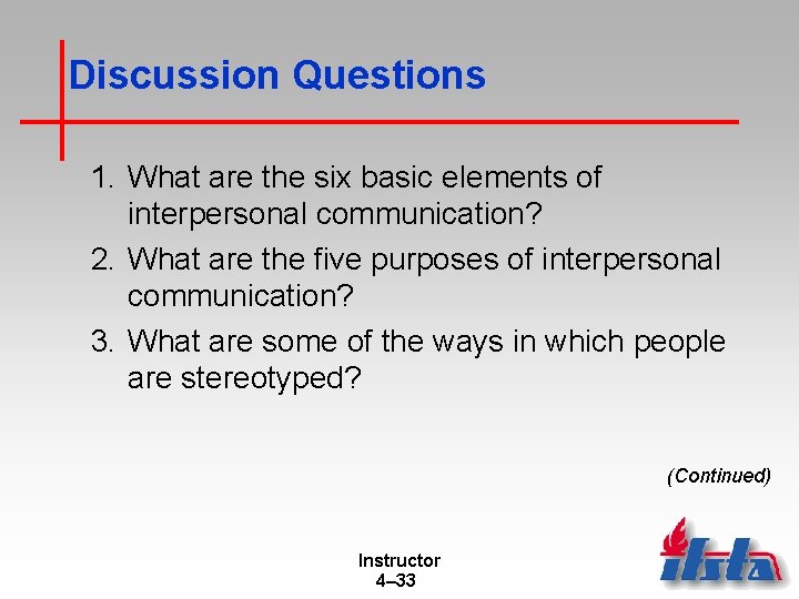 Discussion Questions 1. What are the six basic elements of interpersonal communication? 2. What