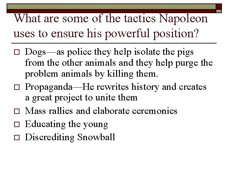 What are some of the tactics Napoleon uses to ensure his powerful position? o