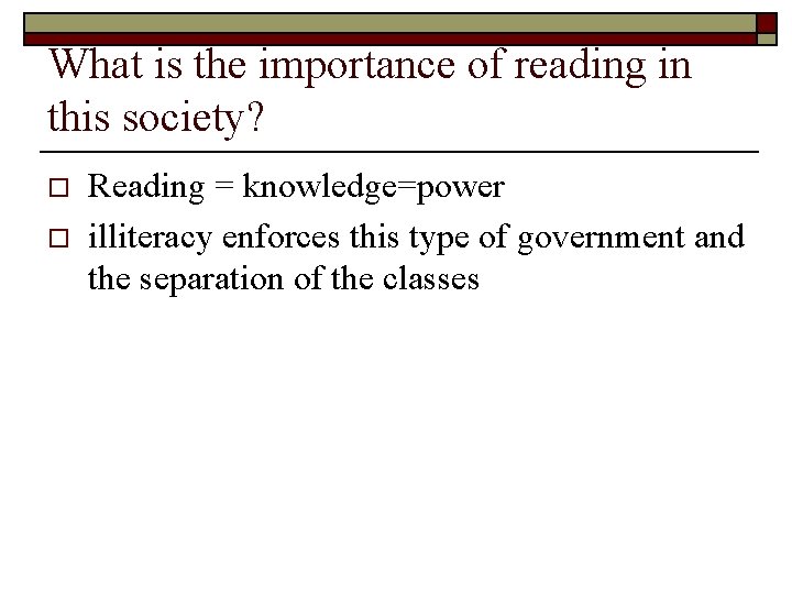 What is the importance of reading in this society? o o Reading = knowledge=power