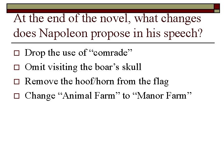 At the end of the novel, what changes does Napoleon propose in his speech?