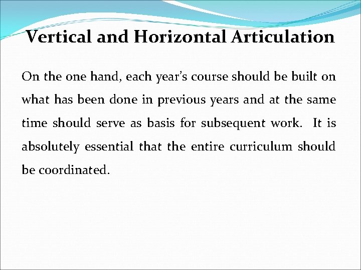 Vertical and Horizontal Articulation On the one hand, each year’s course should be built