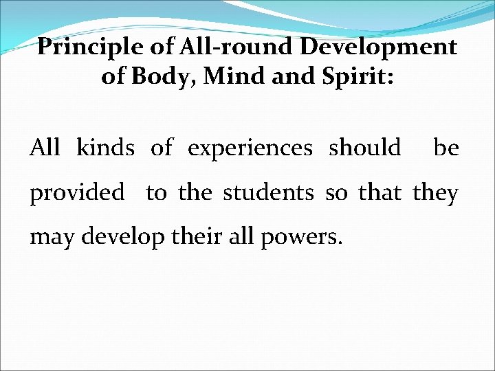 Principle of All-round Development of Body, Mind and Spirit: All kinds of experiences should