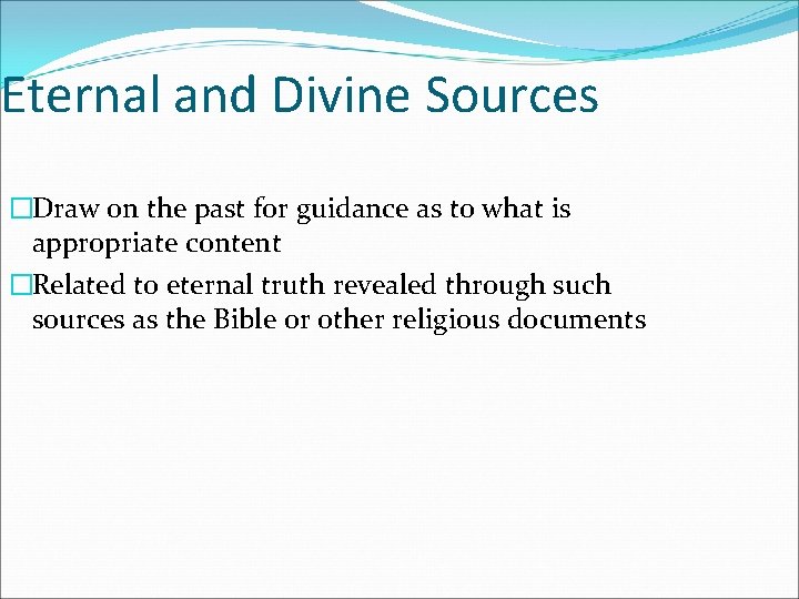 Eternal and Divine Sources �Draw on the past for guidance as to what is