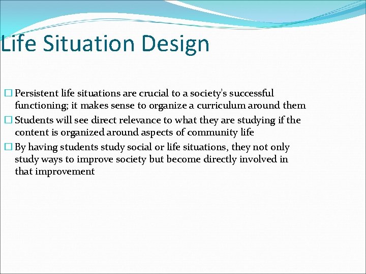 Life Situation Design � Persistent life situations are crucial to a society’s successful functioning;