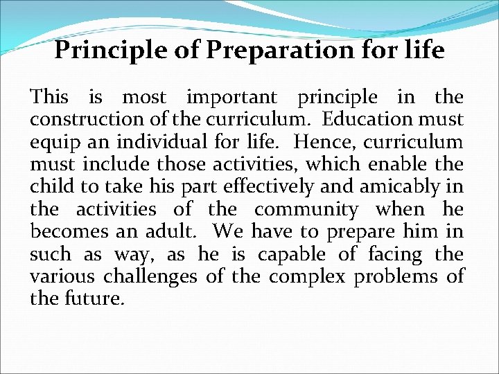 Principle of Preparation for life This is most important principle in the construction of
