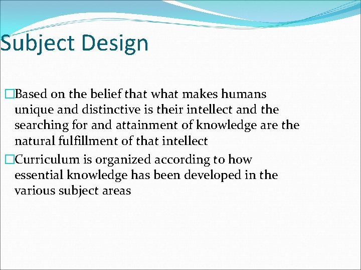 Subject Design �Based on the belief that what makes humans unique and distinctive is