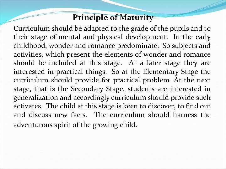Principle of Maturity Curriculum should be adapted to the grade of the pupils and