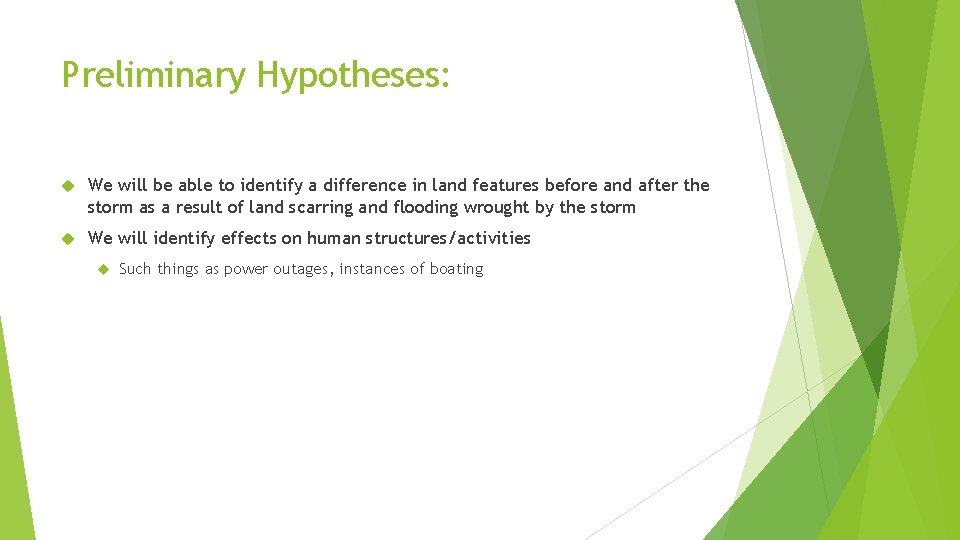 Preliminary Hypotheses: We will be able to identify a difference in land features before