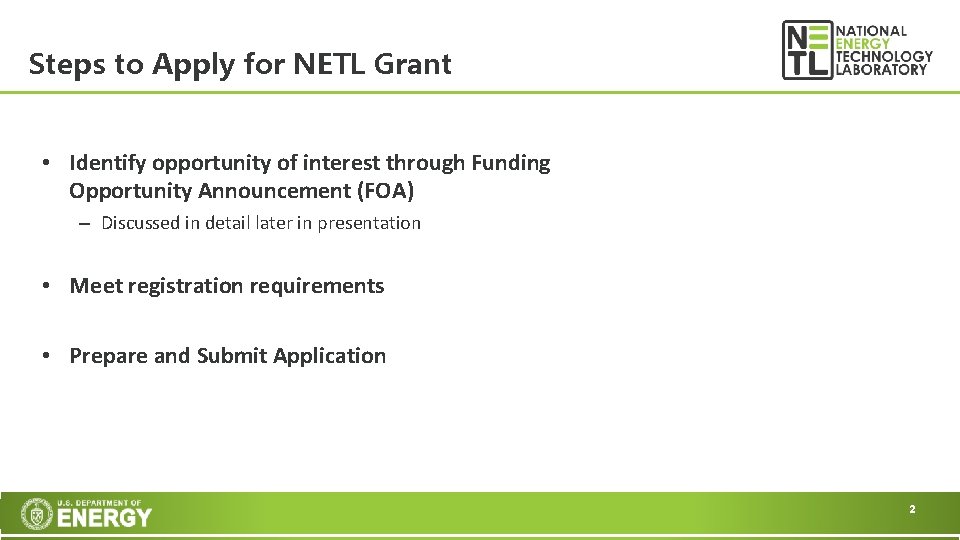 Steps to Apply for NETL Grant • Identify opportunity of interest through Funding Opportunity