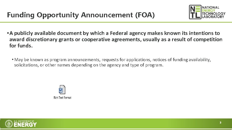Funding Opportunity Announcement (FOA) • A publicly available document by which a Federal agency