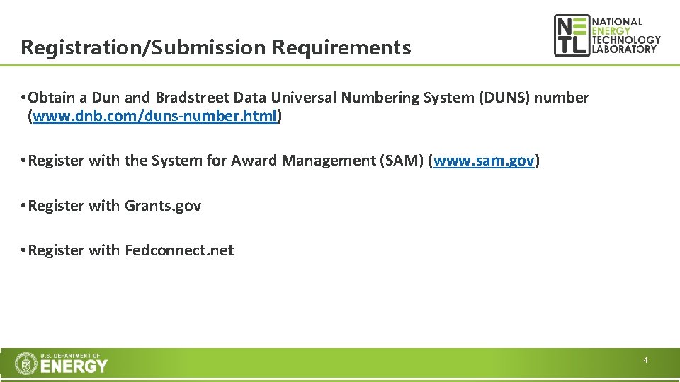 Registration/Submission Requirements • Obtain a Dun and Bradstreet Data Universal Numbering System (DUNS) number