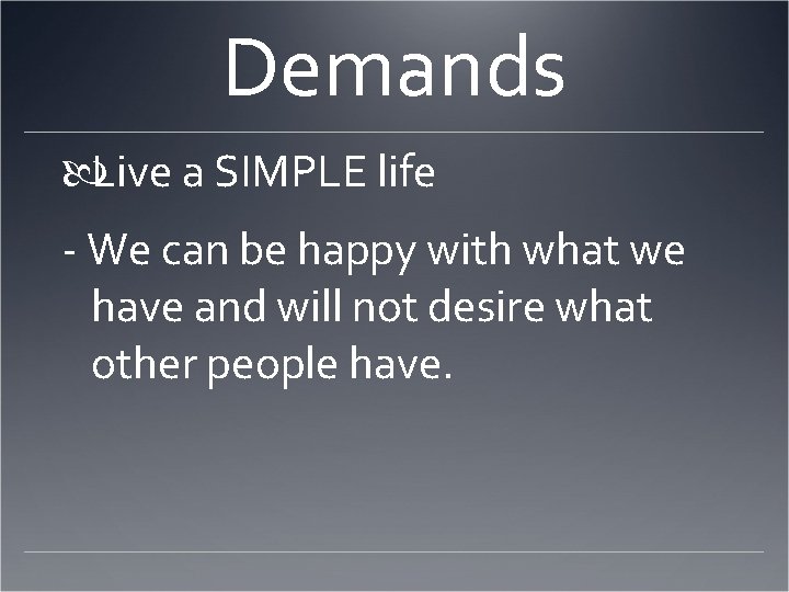 Demands Live a SIMPLE life - We can be happy with what we have