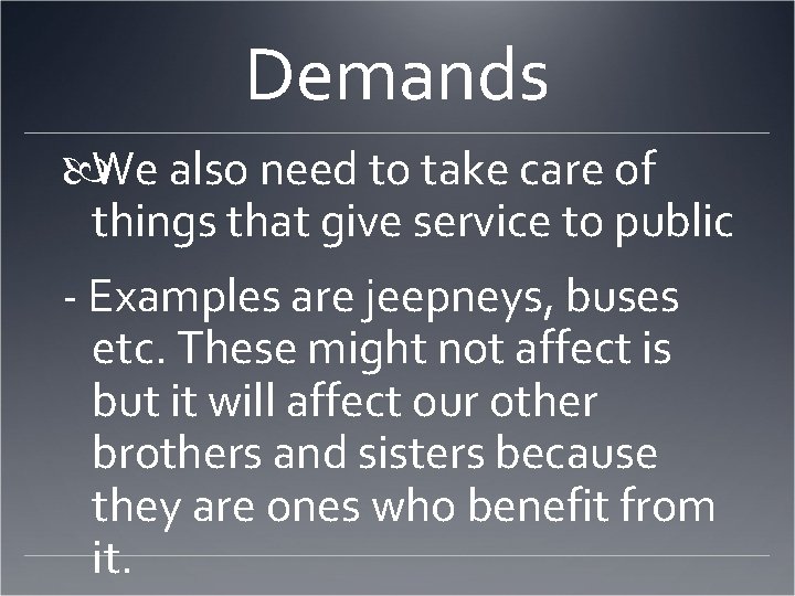 Demands We also need to take care of things that give service to public