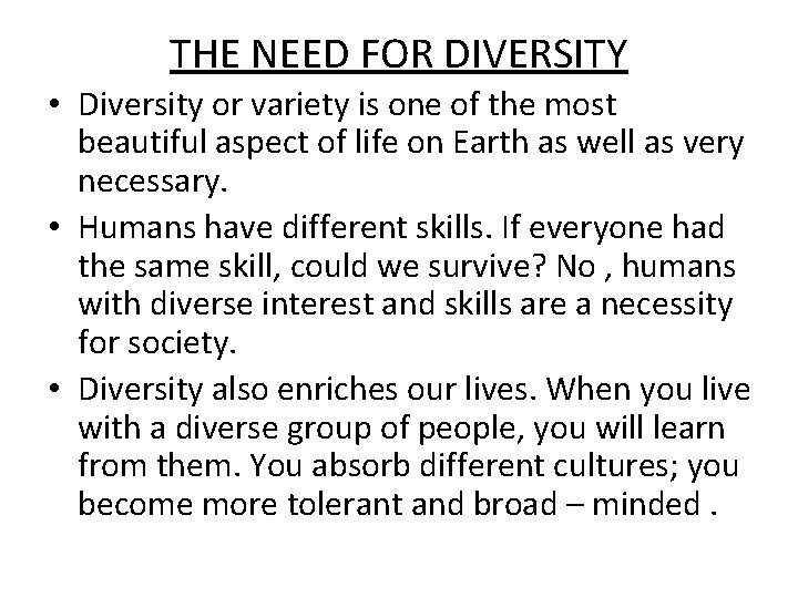 THE NEED FOR DIVERSITY • Diversity or variety is one of the most beautiful