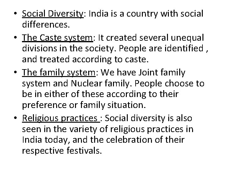  • Social Diversity: India is a country with social differences. • The Caste
