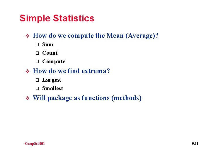 Simple Statistics v How do we compute the Mean (Average)? q q q v