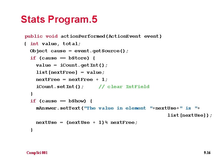 Stats Program. 5 public void action. Performed(Action. Event event) { int value, total; Object