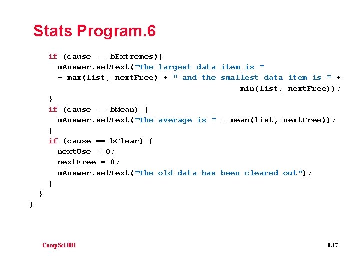 Stats Program. 6 if (cause == b. Extremes){ m. Answer. set. Text("The largest data